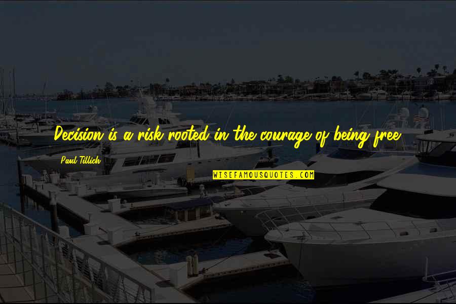 Essential Writings Margaret Cavendish Quotes By Paul Tillich: Decision is a risk rooted in the courage Essential Writings Margaret Cavendish Quotes By Paul Tillich: Decision is a risk rooted in the courage
