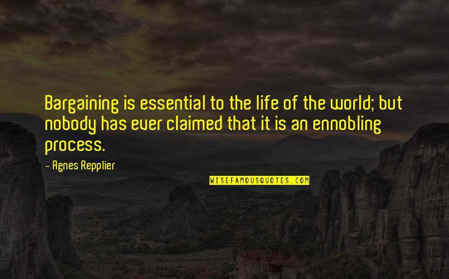Essentials Of Life Quotes By Agnes Repplier: Bargaining is essential to the life of the
