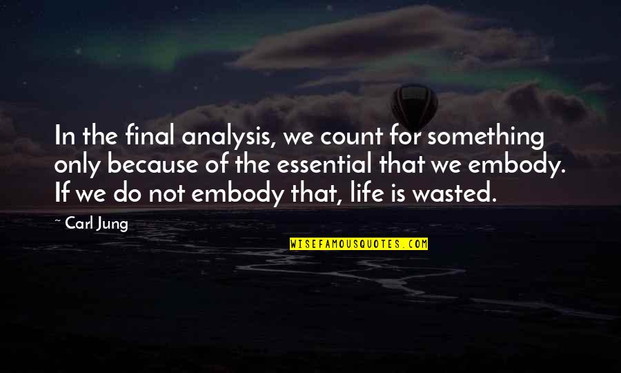 Essentials Of Life Quotes By Carl Jung: In the final analysis, we count for something