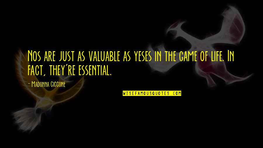 Essentials Of Life Quotes By Madonna Ciccone: Nos are just as valuable as yeses in