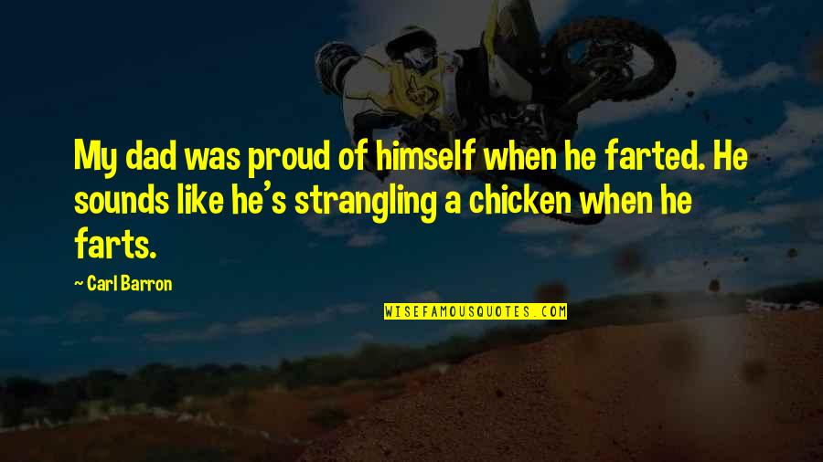 Esserci Conjugation Quotes By Carl Barron: My dad was proud of himself when he