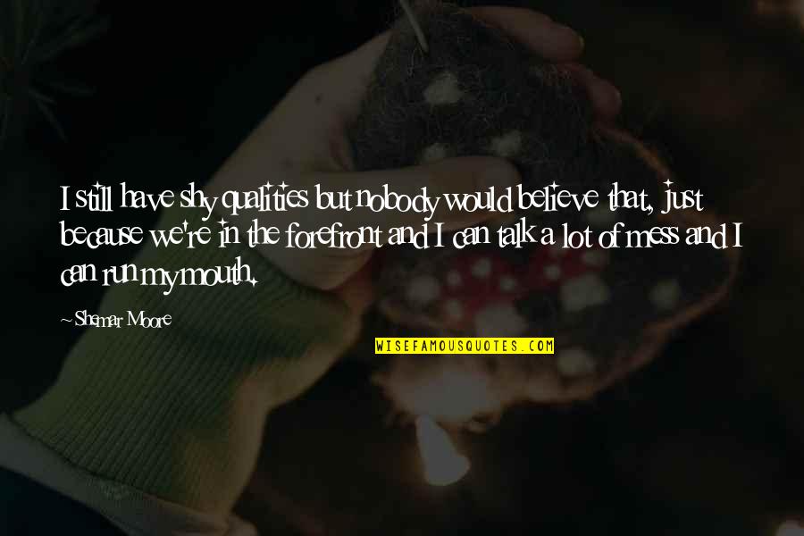 Essere Verbs Quotes By Shemar Moore: I still have shy qualities but nobody would Essere Verbs Quotes By Shemar Moore: I still have shy qualities but nobody would