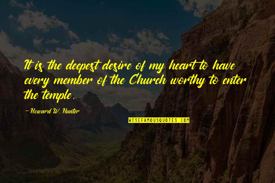 Esserini Purse Quotes By Howard W. Hunter: It is the deepest desire of my heart Esserini Purse Quotes By Howard W. Hunter: It is the deepest desire of my heart