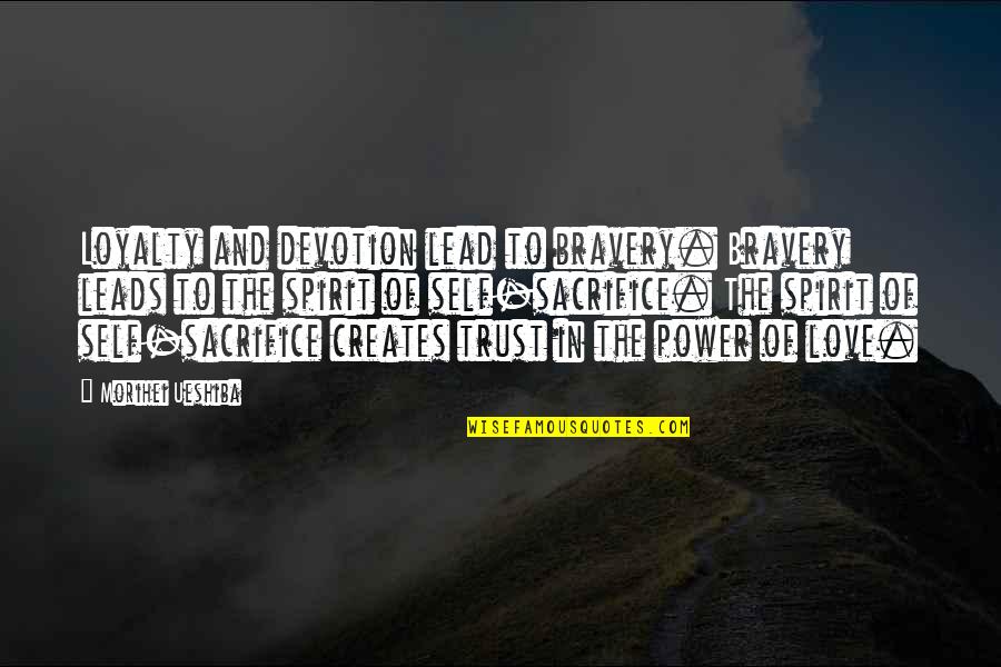 Esserini Purse Quotes By Morihei Ueshiba: Loyalty and devotion lead to bravery. Bravery leads Esserini Purse Quotes By Morihei Ueshiba: Loyalty and devotion lead to bravery. Bravery leads