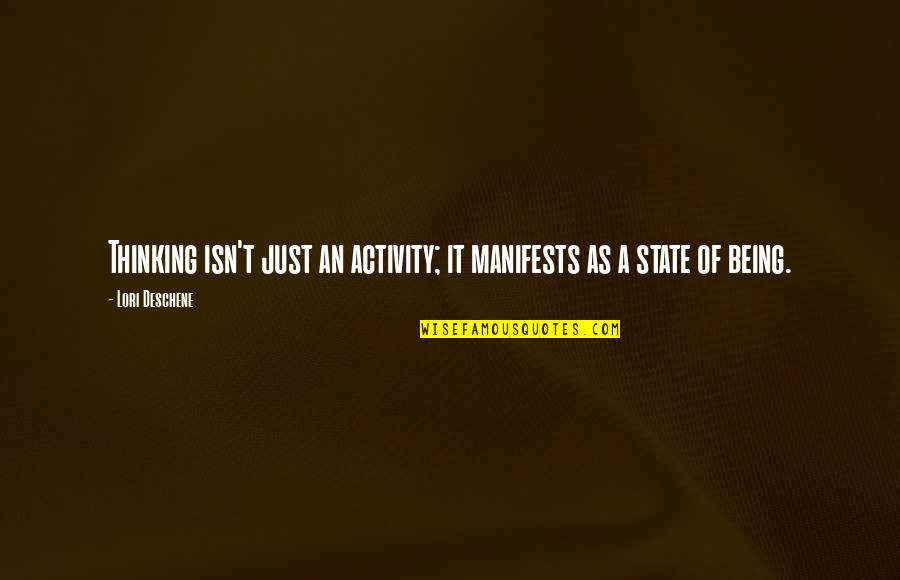 Esserne Viborg Quotes By Lori Deschene: Thinking isn't just an activity; it manifests as