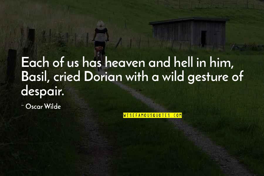 Esserne Viborg Quotes By Oscar Wilde: Each of us has heaven and hell in Esserne Viborg Quotes By Oscar Wilde: Each of us has heaven and hell in