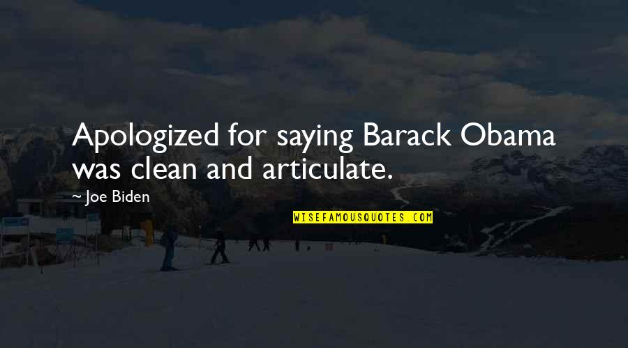 Essesess Quotes By Joe Biden: Apologized for saying Barack Obama was clean and