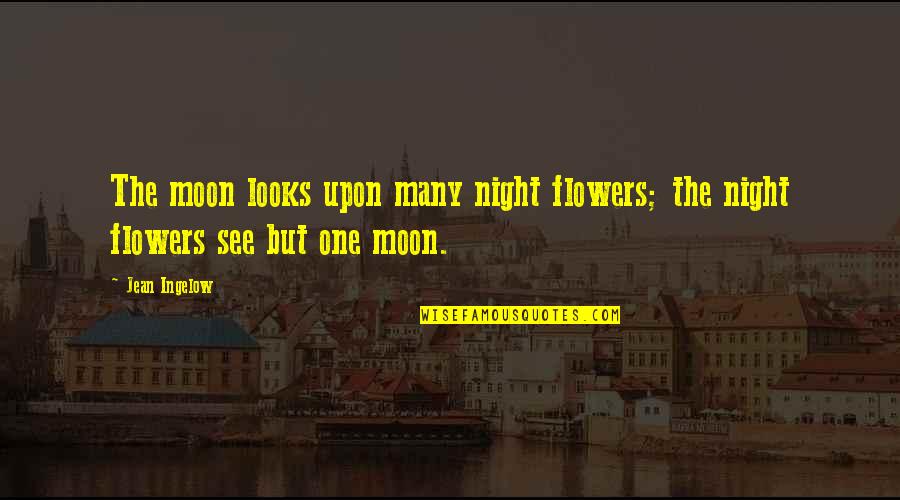 Esset In Latin Quotes By Jean Ingelow: The moon looks upon many night flowers; the