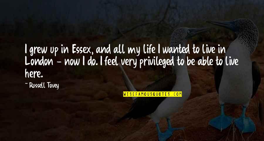 Essex Quotes By Russell Tovey: I grew up in Essex, and all my
