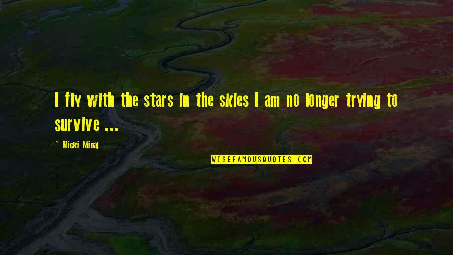 Essex Taxi Quotes By Nicki Minaj: I fly with the stars in the skies