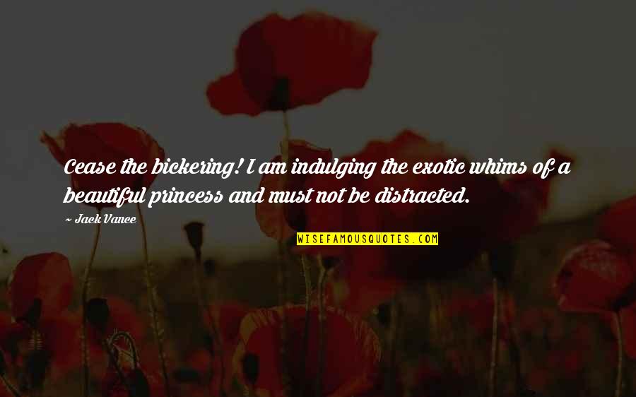 Essid Network Quotes By Jack Vance: Cease the bickering! I am indulging the exotic