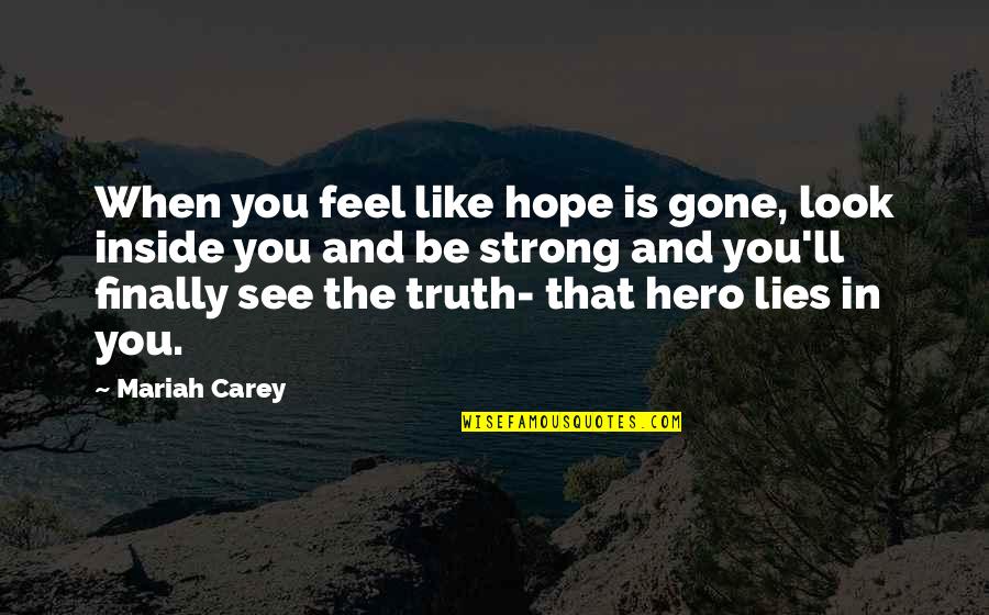 Essix Plastic Quotes By Mariah Carey: When you feel like hope is gone, look