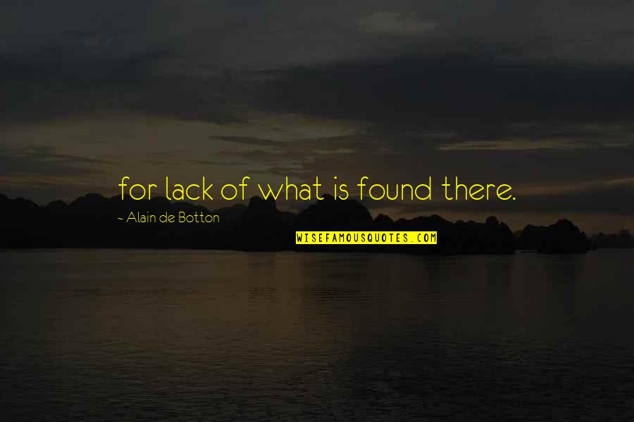 Essjay Investment Quotes By Alain De Botton: for lack of what is found there.