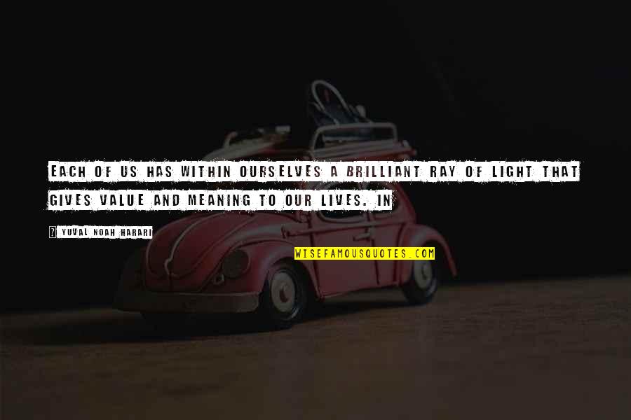 Essman Properties Quotes By Yuval Noah Harari: Each of us has within ourselves a brilliant Essman Properties Quotes By Yuval Noah Harari: Each of us has within ourselves a brilliant