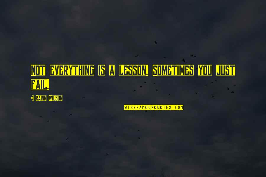 Essor Seguros Quotes By Rainn Wilson: Not everything is a lesson. Sometimes you just