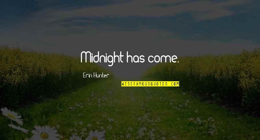 Essrig Elementary Quotes By Erin Hunter: Midnight has come. Essrig Elementary Quotes By Erin Hunter: Midnight has come.
