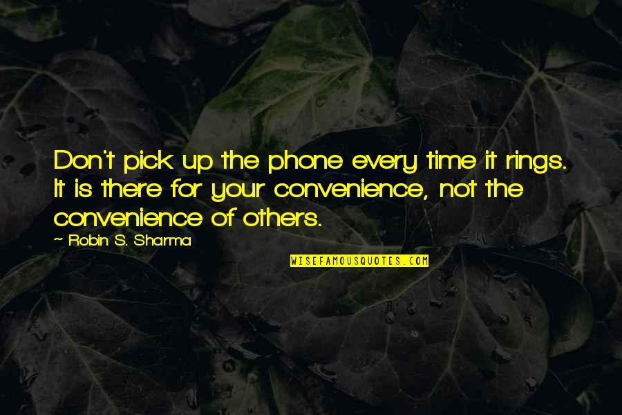 Essrig Elementary Quotes By Robin S. Sharma: Don't pick up the phone every time it