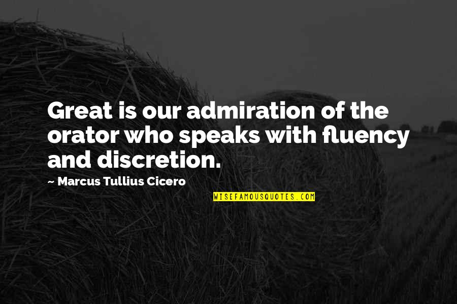 Essrig School Quotes By Marcus Tullius Cicero: Great is our admiration of the orator who