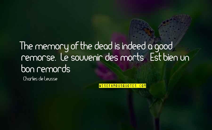 Est Bien Quotes By Charles De Leusse: The memory of the dead is indeed a Est Bien Quotes By Charles De Leusse: The memory of the dead is indeed a