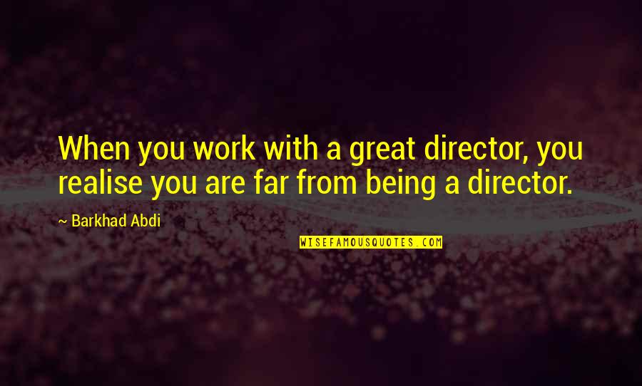 Est Fest Quotes By Barkhad Abdi: When you work with a great director, you