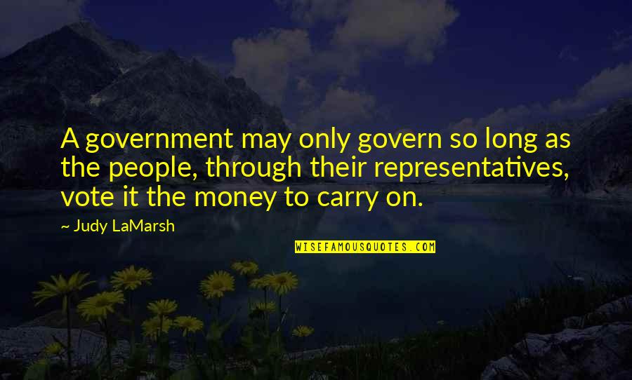 Est Fest Quotes By Judy LaMarsh: A government may only govern so long as Est Fest Quotes By Judy LaMarsh: A government may only govern so long as