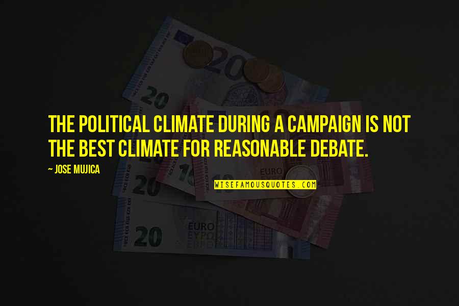 Estabamos Destituidos Quotes By Jose Mujica: The political climate during a campaign is not