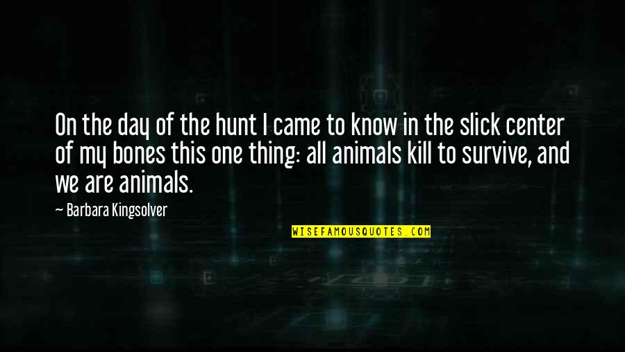 Estabas Tan Quotes By Barbara Kingsolver: On the day of the hunt I came Estabas Tan Quotes By Barbara Kingsolver: On the day of the hunt I came