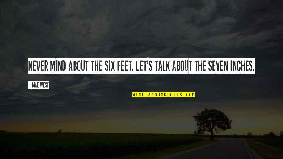 Estabilizadores De Voltaje Quotes By Mae West: Never mind about the six feet. Let's talk