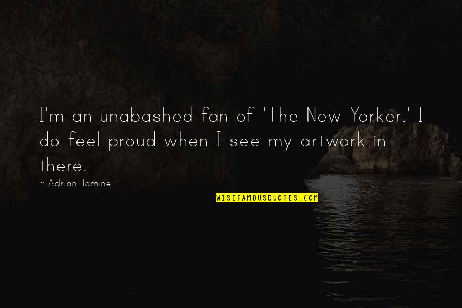 Estabilizar Definicion Quotes By Adrian Tomine: I'm an unabashed fan of 'The New Yorker.' Estabilizar Definicion Quotes By Adrian Tomine: I'm an unabashed fan of 'The New Yorker.'