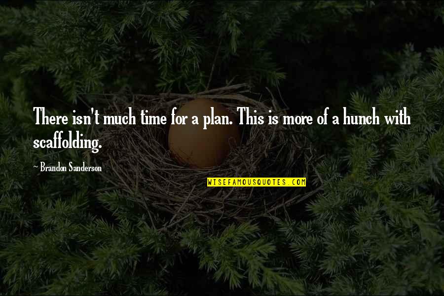 Estabilizar Definicion Quotes By Brandon Sanderson: There isn't much time for a plan. This Estabilizar Definicion Quotes By Brandon Sanderson: There isn't much time for a plan. This