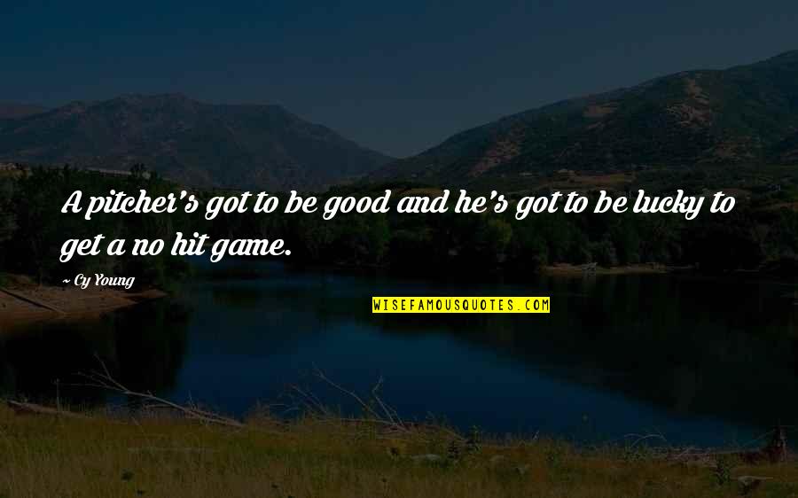 Estabilizar Definicion Quotes By Cy Young: A pitcher's got to be good and he's