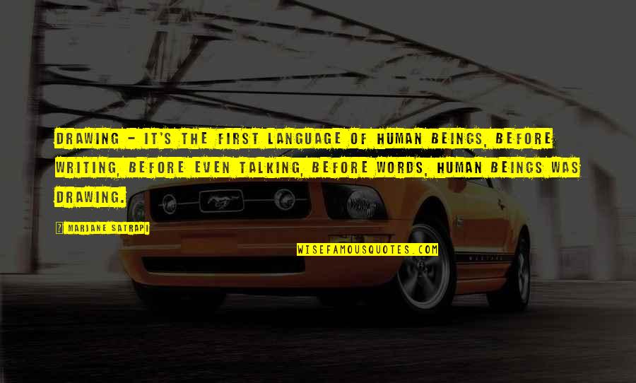 Estableciendo Significado Quotes By Marjane Satrapi: Drawing - it's the first language of human