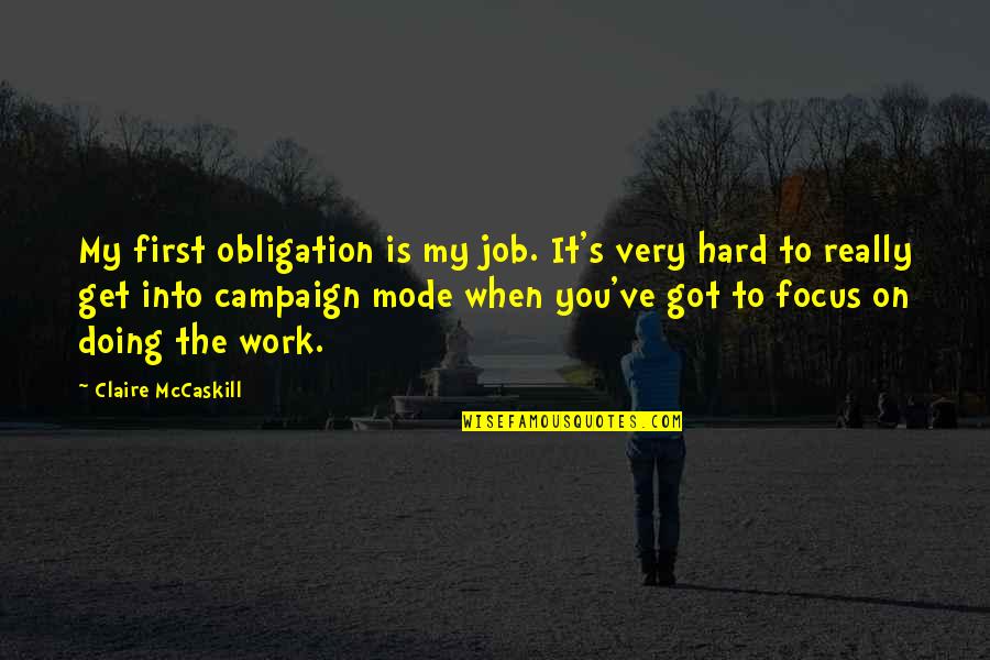 Establish Justice Quotes By Claire McCaskill: My first obligation is my job. It's very