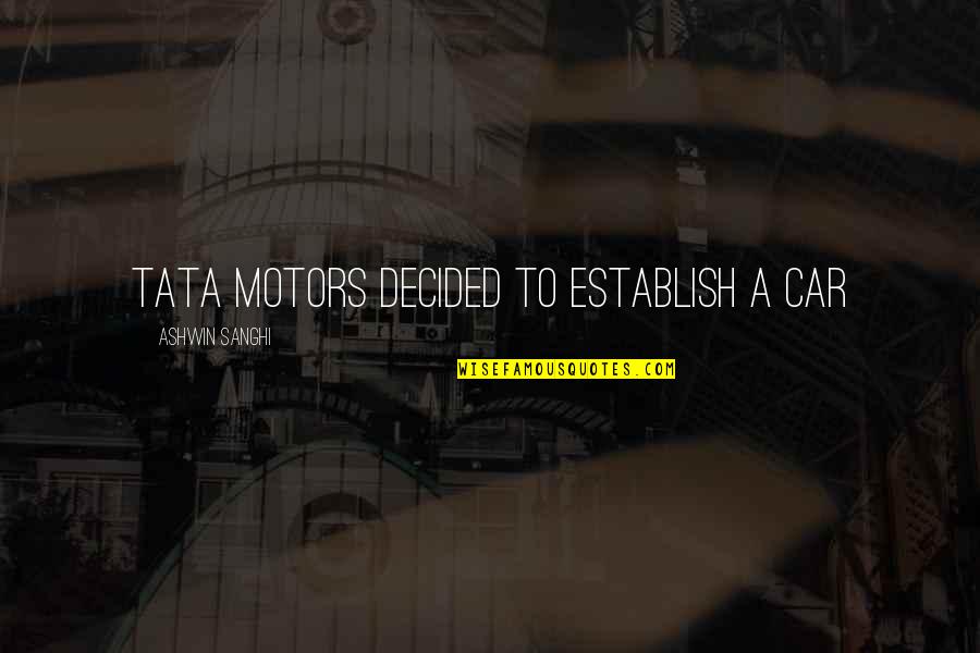 Establish Quotes By Ashwin Sanghi: Tata Motors decided to establish a car