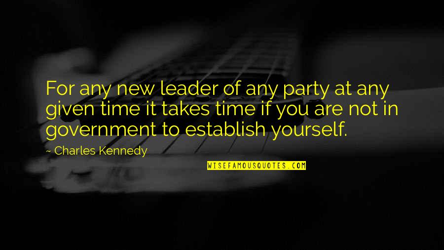 Establish Quotes By Charles Kennedy: For any new leader of any party at