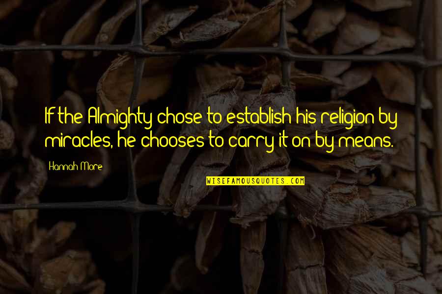 Establish Quotes By Hannah More: If the Almighty chose to establish his religion