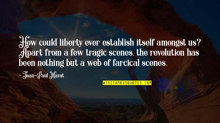 Establish Quotes By Jean-Paul Marat: How could liberty ever establish itself amongst us?