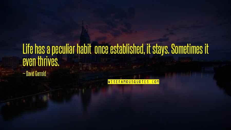 Established Quotes By David Gerrold: Life has a peculiar habit once established, it