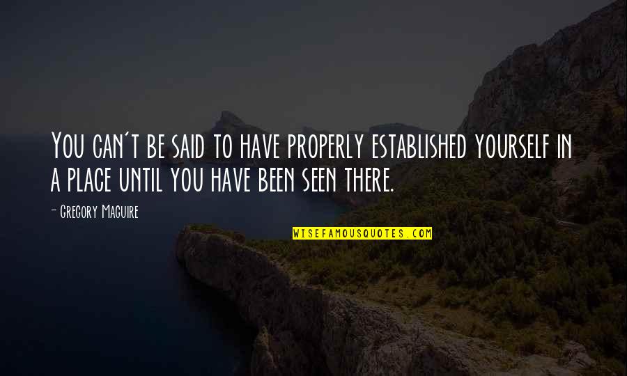 Established Quotes By Gregory Maguire: You can't be said to have properly established
