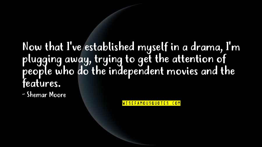 Established Quotes By Shemar Moore: Now that I've established myself in a drama, Established Quotes By Shemar Moore: Now that I've established myself in a drama,