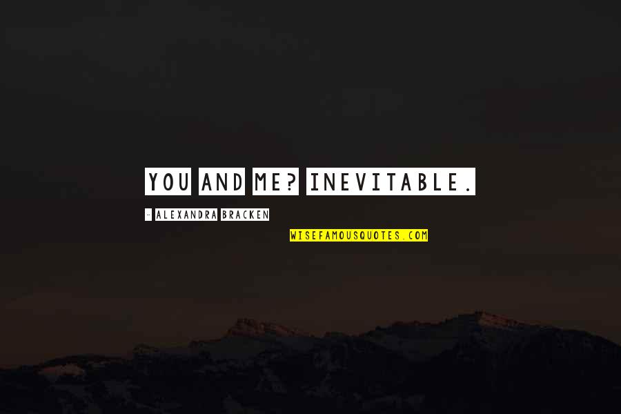 Established The Roman Quotes By Alexandra Bracken: You and me? Inevitable. Established The Roman Quotes By Alexandra Bracken: You and me? Inevitable.