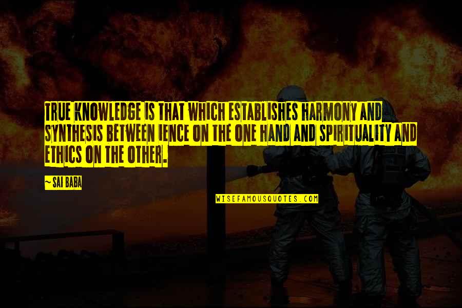 Establishes Quotes By Sai Baba: True knowledge is that which establishes harmony and Establishes Quotes By Sai Baba: True knowledge is that which establishes harmony and