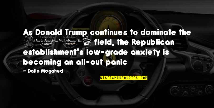 Establishment's Quotes By Dalia Mogahed: As Donald Trump continues to dominate the 2016