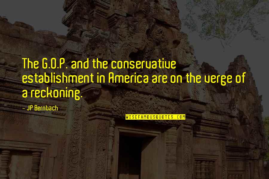Establishment's Quotes By JP Bernbach: The G.O.P. and the conservative establishment in America