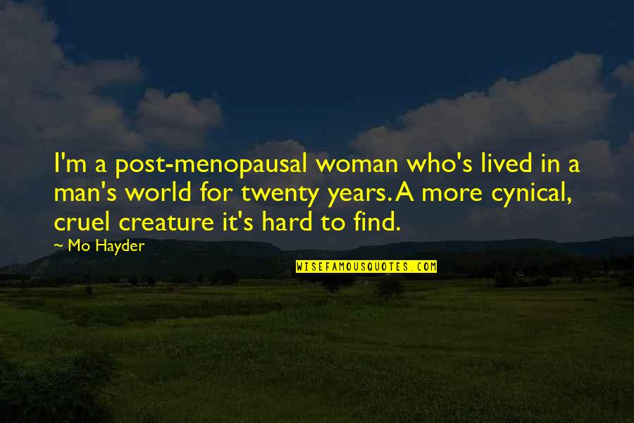 Establishments With Bars Quotes By Mo Hayder: I'm a post-menopausal woman who's lived in a