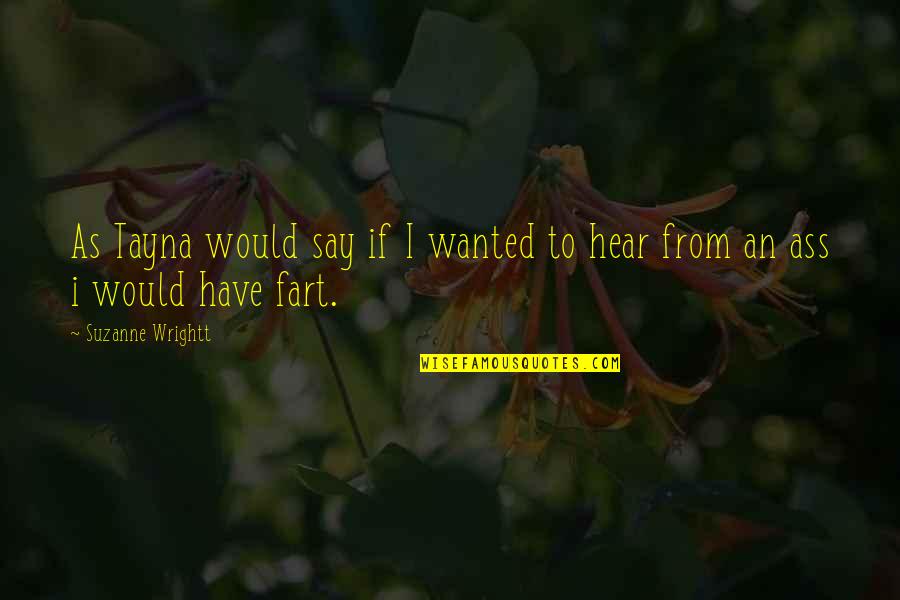 Estabrooks In Yarmouth Quotes By Suzanne Wrightt: As Tayna would say if I wanted to Estabrooks In Yarmouth Quotes By Suzanne Wrightt: As Tayna would say if I wanted to