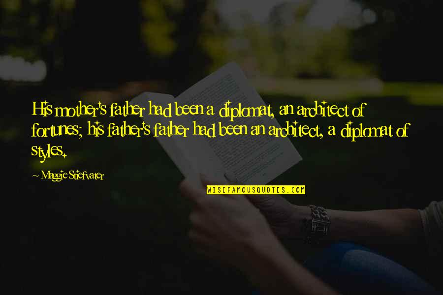 Estacionamento Limitado Quotes By Maggie Stiefvater: His mother's father had been a diplomat, an Estacionamento Limitado Quotes By Maggie Stiefvater: His mother's father had been a diplomat, an