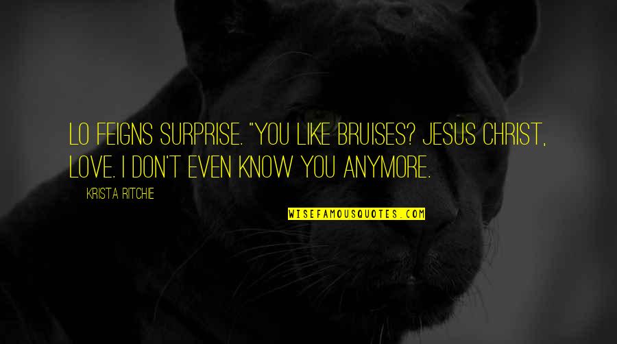 Estacionamientos Quotes By Krista Ritchie: Lo feigns surprise. "You like bruises? Jesus Christ,