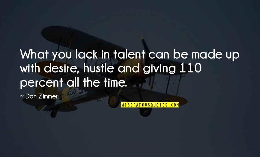Estades Batista Quotes By Don Zimmer: What you lack in talent can be made