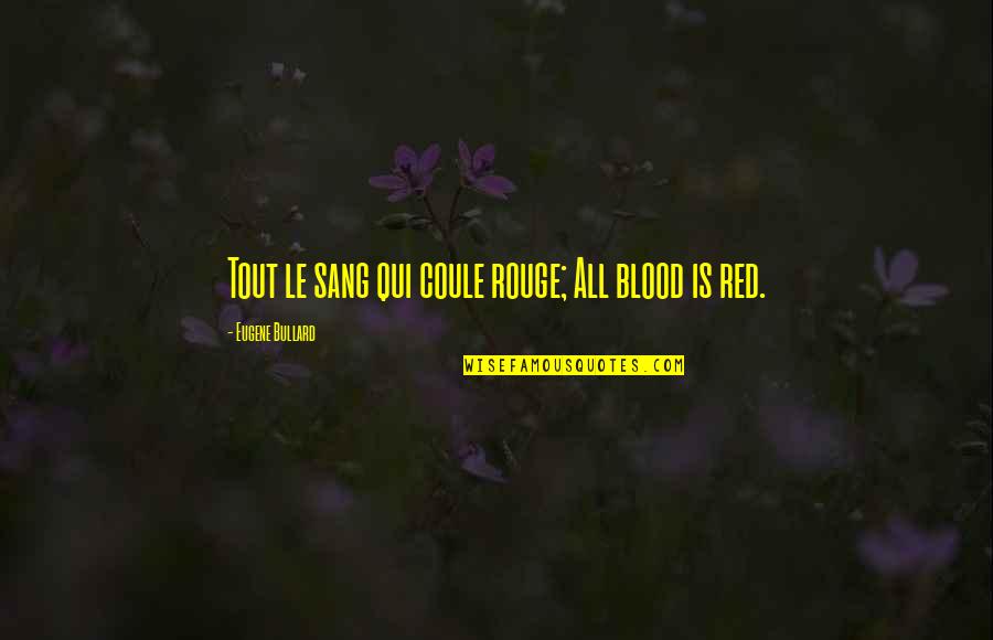 Estados De Agregacion Quotes By Eugene Bullard: Tout le sang qui coule rouge; All blood